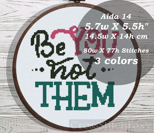Be You Not Them cross stitch pattern