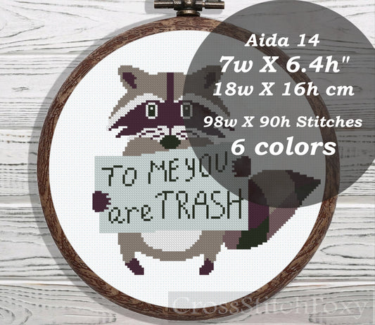 To Me You Are Trash Raccoon cross stitch pattern