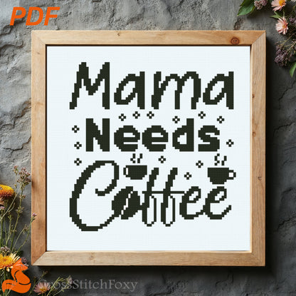 Mama Needs Coffee Cross Stitch Pattern