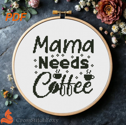 Mama Needs Coffee Cross Stitch Pattern