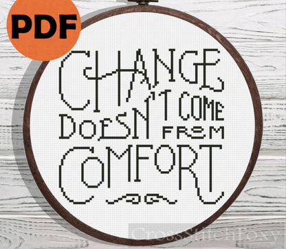 Change Doesn't Come From Comfort quote cross stitch pattern