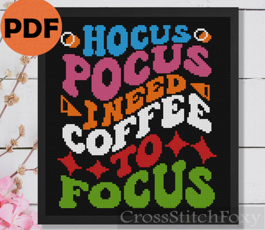 Hocus Pocus I Need Coffee To Focus Cross Stitch Pattern