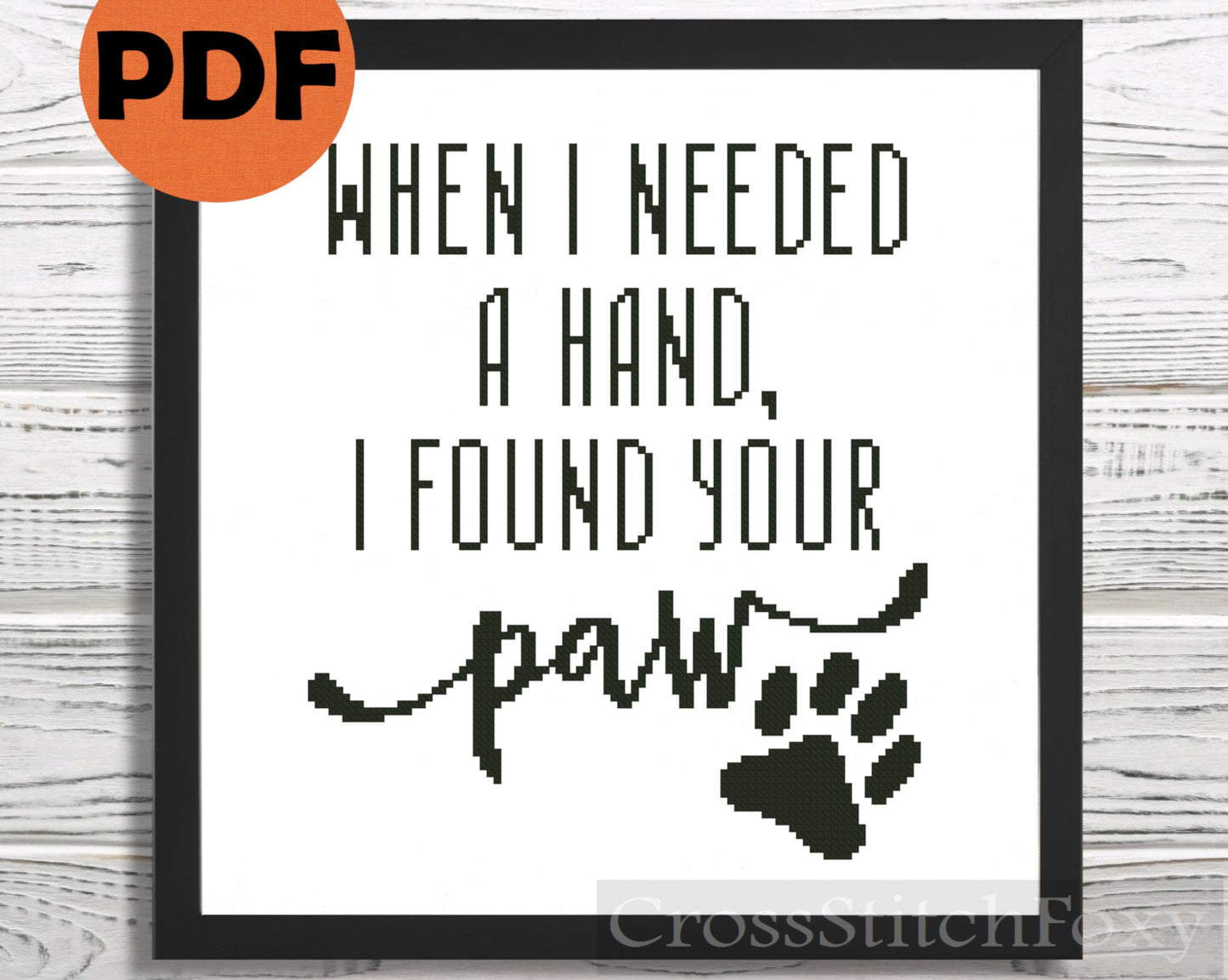 When I Needed A Hand I Found Your Paw cross stitch pattern
