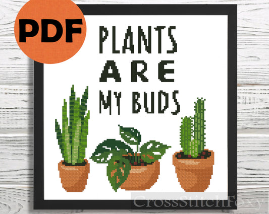 Plants Are My Buds cross stitch pattern