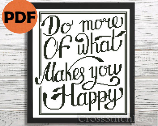 Do more of what make you happy cross stitch pattern